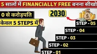 5 सालों में FINANCIALLY FREE बनना सीखो | Financial Freedom Plan for middle class 
