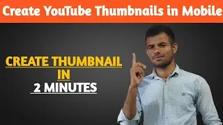 How to make Thumbnails for YouTube videos on Android 2021