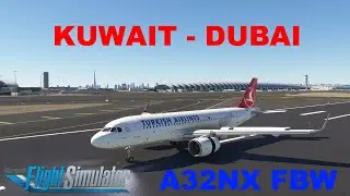 MSFS2020 LIVE Full Flight | A32NX FBW Turkish Airlines | Kuwait (OKBK) - Dubai (OMDB)