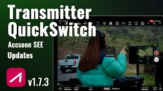 Transmitter Quick Switch | Accsoon SEE 1.7.3 Update