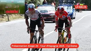 Pr&eacute;sentation Etape 20 Tour d'Espagne 2025 - L'&eacute;tape REINE de cette Vuelta en Montagne // Cyclisme