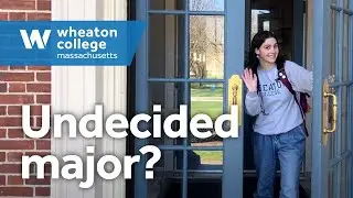 Undecided Student Finds Her Major at Wheaton College