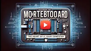 Mastering the Motherboard: The Heart of Your Computer Explained