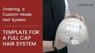 How to Make a Template for Your Lordhair Full Cap Hair System