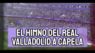 ASÍ SUENA EL HIMNO DEL REAL VALLADOLID A CAPELA