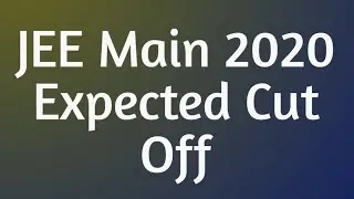 JEE Main 2020 Expected Cut Off