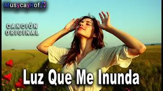 ✨ Luz Que Me Inunda | #balada #romantica que #abraza el #corazon  ✨