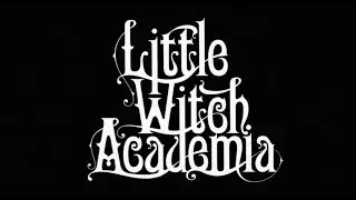 Little Witch Academia Trailer