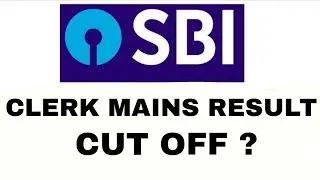 SBI CLERK MAINS RESULT & CUT OFF 2018