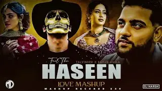 Haseen Mashup - Pal Pal x Haseen | Talwiinder ft. Simar | Dj Rash King|Latest 4k Mashup Records 2026