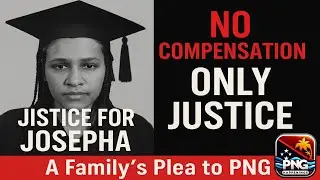 JUSTICE FOR JOSEPHA: A Family's Shattered Plea | No Compensation, Only Justice | PNG HAPPENINGS