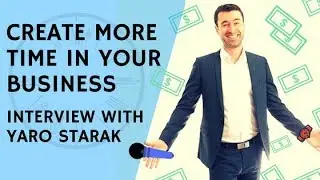 How To Create More Time For Your Business | Interview With Yaro Starak From InboxDone