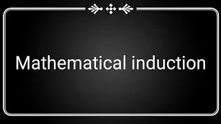 Mathematical induction