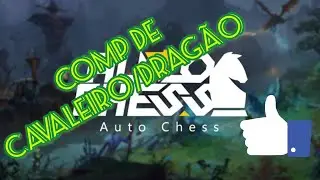 Bora Jogar? - Auto Chess Comp Cavaleiro Drag&atilde;o