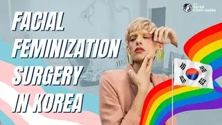 Getting Facial Feminization Surgery in Korea: Costs, Clinics, & More