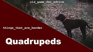 Videogame Quadrupeds - Things That Are Harder