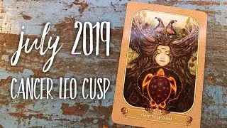 Cancer Leo Cusp July 2019