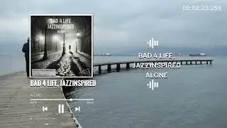 Bad 4 Life, Jazzinspired - Alone | Drum and Bass