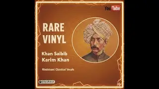 Rare Record of Khan Sahib Abdul Karim Khan: Hindustani Classical Vocals
