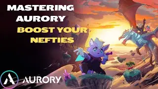 Aurory :  Boost Your Nefties and Maximize Earnings with These Tips!