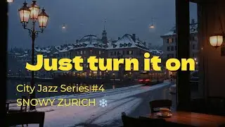 Just Turn It On &mdash; City Jazz Series #4 | Snowy Zurich Caf&eacute; Vibes