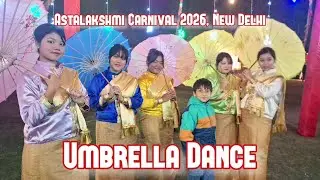 KACHONG, Umbrella Dance by Tai Ahom Students | Umbrella Dance at Astalakshmi Carnival 2026 in Delhi 