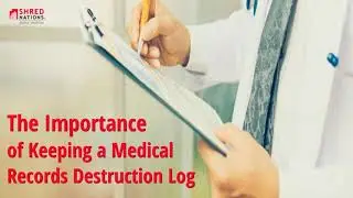 The Importance of Keeping a Medical Records Destruction Log