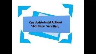 Cara Mudah Update Aplikasi Sibos Pintar Versi Baru