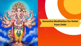 Ganesha Meditation for Relief from Debt