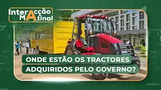 #InteracçãoMatinal: Onde estão os tractores adquiridos para ajudar a popuação nas zonas rurais?