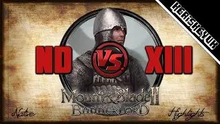 ND vs XIII Highlights! - Mount and Blade 2 Bannerlord