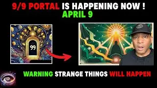 Warning!! The 9/9 Portal is Here! 4 Things You Will Experience Now!!