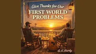 Give Thanks for Our First World Problems