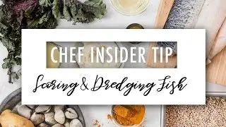 Chef Insider Tip : Scoring & Dredging Fish