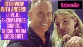 Interview With ANDERS! LOVE.IO: E-commerce, Gaming, Social Media Moonshot!