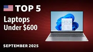 TOP&mdash;5. Best Laptops Under $600 September 2025