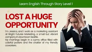 Lost a Huge Opportunity | Learn English Through Story Level 1 | Career Setbacks