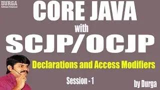 Core Java With OCJP/SCJP: Declarations and Access Modifiers Part-1 || Java Source File Structure