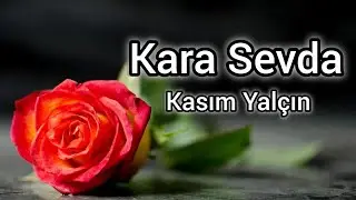 Kasım Yalçın - Kara Sevda