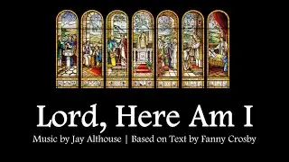 Lord, Here Am I | Jay Althouse | Choir w/Lyrics | Meditation on Seven Sacraments | Sunday 7pm Choir