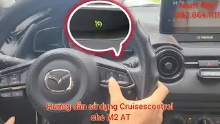 Hướng dẫn sử dụng Cruise Control trên Mazda 2 AT