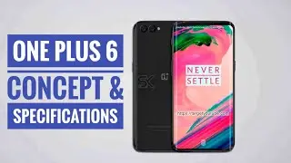 One Plus 6 Concept & Specifications