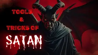 SATAN VS HUMAN - Part 3 - Tools and Tricks of Satan to Deceive Mankind