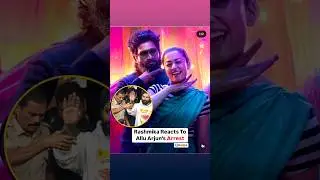 Rashmika Reacts To Allu Arjun's Arrest #pushpa #alluarjun #arrest