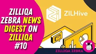 Zilliqa Zebra's News Digest on Zilliqa #10 -- (23 Aug 2021)