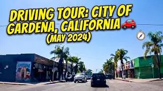 Driving Tour:  City of Gardena, California (May 2024)　ドライブツアー　（カリフォルニア州ガーデナ市）