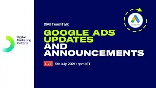 Google Ads updates and announcements | DMI TeamTalk | Digital Marketing Institute