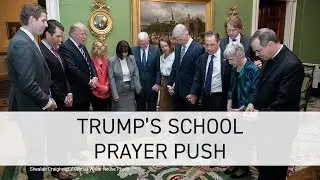 Trump's School Prayer Push