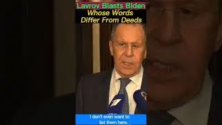 Lavrov Blasts Biden Whose Words Differ From Deeds