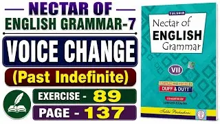 Exercise 89 |Past Indefinite Tense |Page 137 | Voice Change |Nectar of English Grammar Class 7